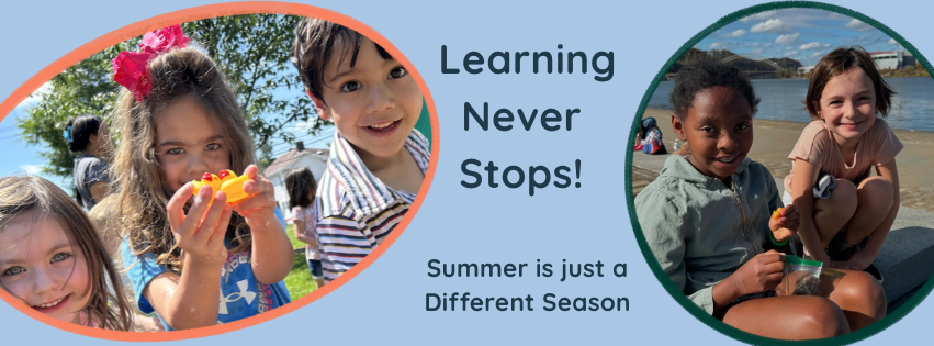 Learning Never Stops!  Summer is Just a Different Season