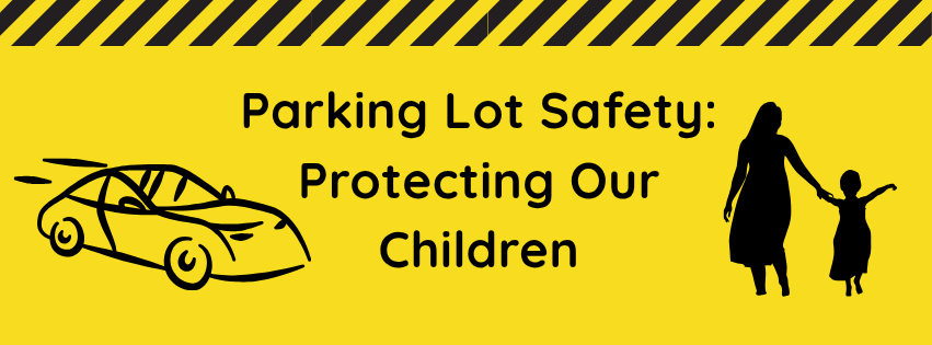 Parking Lot Safety — Protecting Our Children